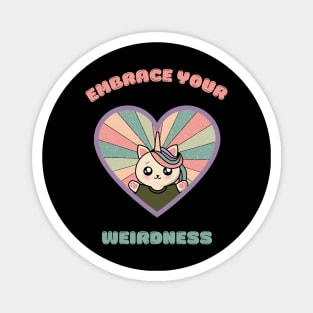 Embrace your weirdness - a cute kawaii kitty unicorn Magnet